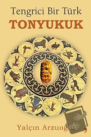 Tengrici Bir Türk Tonyukuk - Yalçın Arzuoğlu - Cinius Yayınları - Fiya