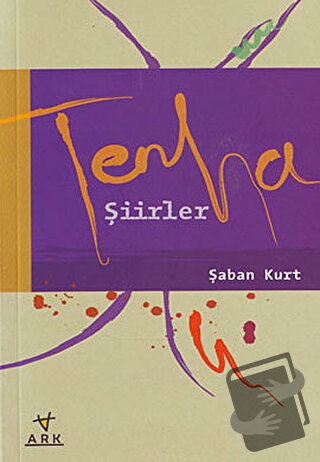 Tenha Şiirler - Şaban Kurt - Ark Kitapları - Fiyatı - Yorumları - Satı