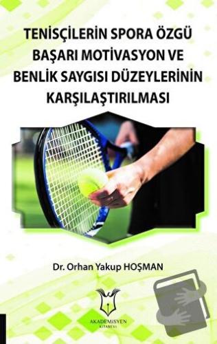 Tenisçilerin Spora Özgü Başarı Motivasyon ve Benlik Saygısı Düzeylerin