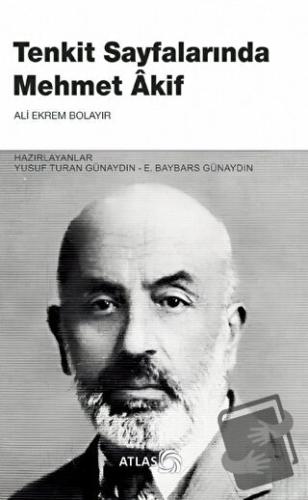 Tenkit Sayfalarında Mehmet Akif - Ali Ekrem Bolayır - Atlas Kitap - Fi