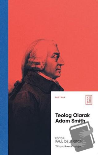 Teolog Olarak Adam Smith - Paul Oslington - Ketebe Yayınları - Fiyatı 