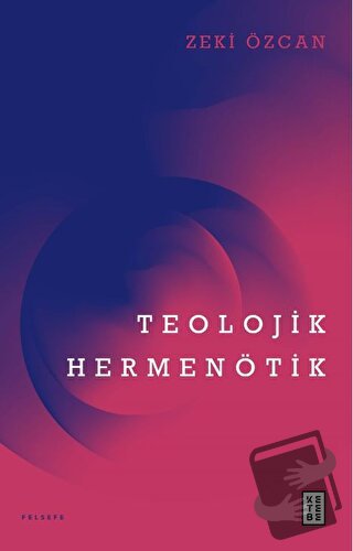 Teolojik Hermenötik - Zeki Özcan - Ketebe Yayınları - Fiyatı - Yorumla