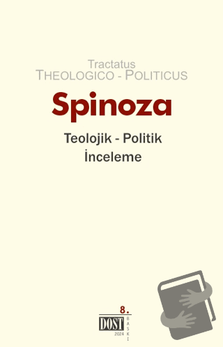 Teolojik Politik İnceleme - Benedictus de Spinoza - Dost Kitabevi Yayı