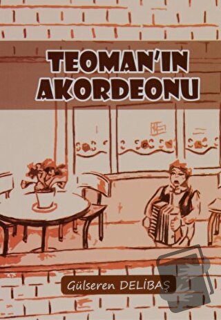 Teoman'ın Akordeonu - Gülseren Delibaş - Yazarın Kendi Yayını - Gülser