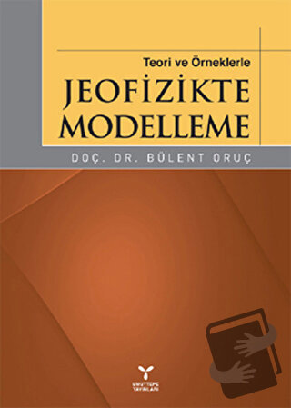 Teori ve Örneklerle Jeofizikte Modelleme - Bülent Oruç - Umuttepe Yayı