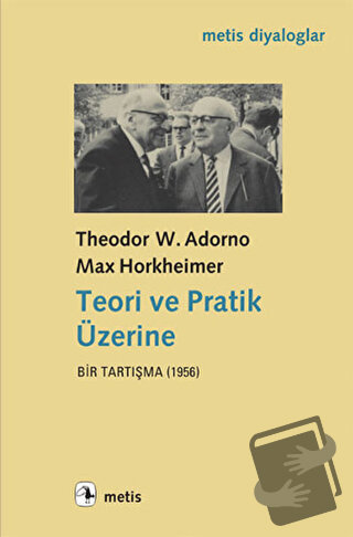 Teori ve Pratik Üzerine Bir Tartışma (1956) - Max Horkheimer - Metis Y