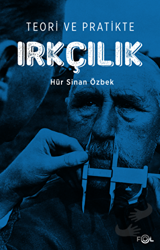 Teori ve Pratikte Irkçılık - Hür Sinan Özbek - Fol Kitap - Fiyatı - Yo