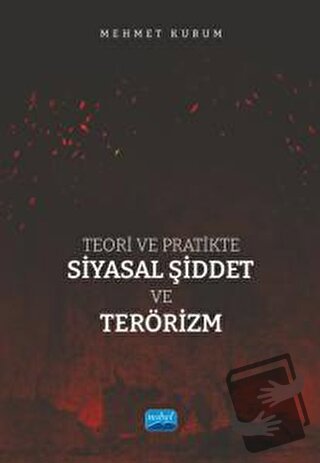 Teori ve Pratikte Siyasal Şiddet ve Terörizm - Mehmet Kurum - Nobel Ak