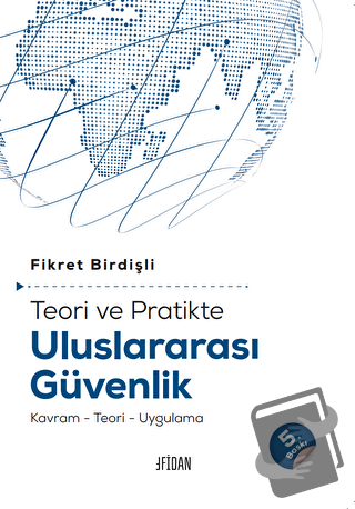 Teori ve Pratikte Uluslararası Güvenlik - Fikret Birdişli - Fidan Kita