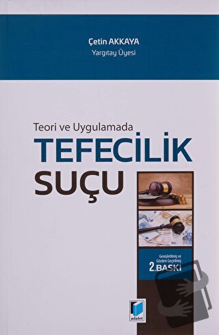 Teori ve Uygulamada Tefecilik Suçu - Çetin Akkaya - Adalet Yayınevi - 