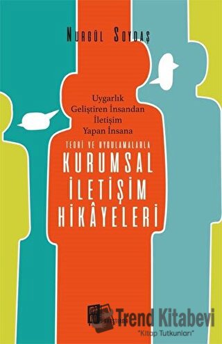 Teori ve Uygulamalarla Kurumsal İletişim Hikayeleri - Nurgül Soydaş - 