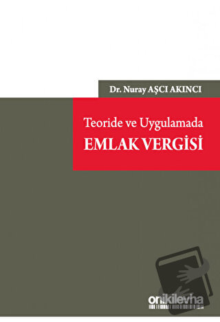 Teoride ve Uygulamada Emlak Vergisi - Nuray Aşçı Akıncı - On İki Levha