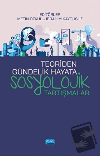 Teoriden Gündelik Hayata Sosyolojik Tartışmalar - Abdullah Korkmaz - N