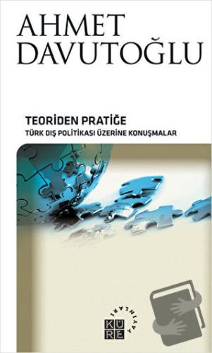 Teoriden Pratiğe (Ciltli) - Ahmet Davutoğlu - Küre Yayınları - Fiyatı 