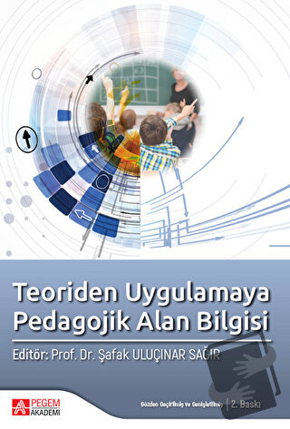 Teoriden Uygulamaya Pedagojik Alan Bilgisi - Şafak Uluçınar Sağır - Pe