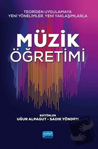 Teoriden Uygulamaya Yeni Yönelimler, Yeni Yaklaşımlarla Müzik Öğretimi