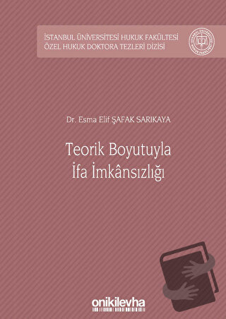 Teorik Boyutuyla İfa İmkansızlığı (Ciltli) - Esma Elif Şafak Sarıkaya 