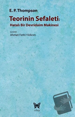 Teorinin Sefaleti : Hatalı Bir Devridaim Makinesi - E. P. Thompson - N