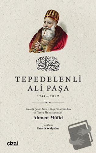 Tepedelenli Ali Paşa 1744-1822 - Ahmed Müfid - Çizgi Kitabevi Yayınlar