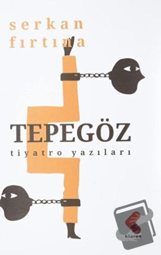 Tepegöz - Tiyatro Yazıları - Serkan Fırtına - Klaros Yayınları - Fiyat