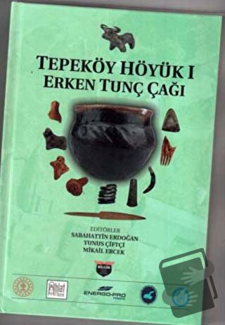 Tepeköy Höyük 1 - Sebahattin Erdoğan - Bilgin Kültür Sanat Yayınları -