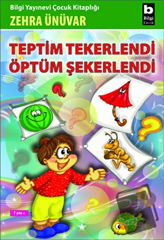 Teptim Tekerlendi Öptüm Şekerlendi - Zehra Ünüvar - Bilgi Yayınevi - F