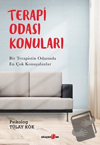 Terapi Odası Konuları - Tülay Kök - Okuyan Us Yayınları - Fiyatı - Yor