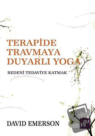 Terapide Travmaya Duyarlı Yoga - David Emerson - Aura Kitapları - Fiya