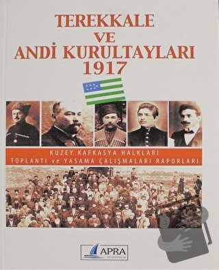 Terekkale ve Andi Kurultayları 1917 - Kolektif - Apra Yayıncılık - Fiy