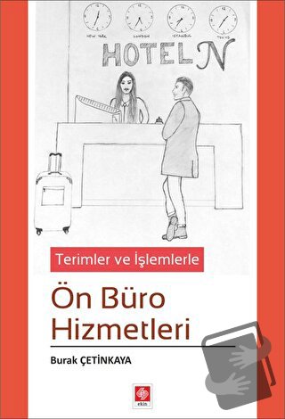 Terimler ve İşlemlerle Ön Büro Hizmetleri - Burak Çetinkaya - Ekin Bas