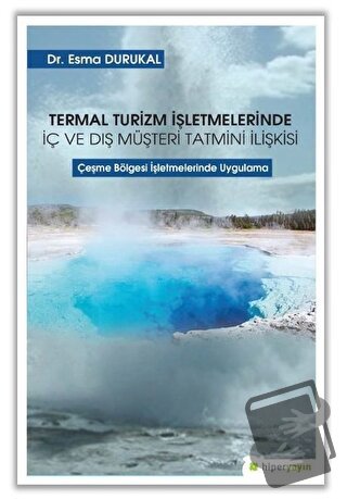 Termal Turizm İşletmelerinde İç ve Dış Müşteri Tatmini İlişkisi - Esma