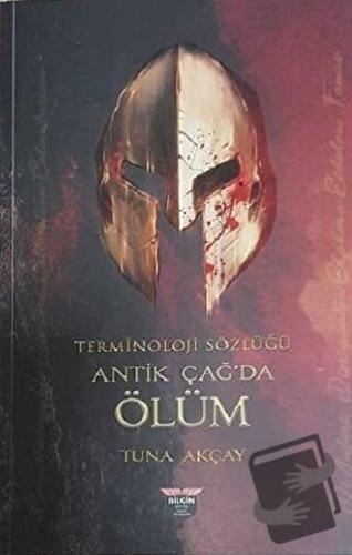 Terminoloji Sözlüğü - Antik Çağ'da Ölüm - Tuna Akçay - Bilgin Kültür S