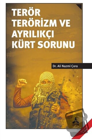 Terör Terörizm ve Ayrılıkçı Kürt Sorunu - Ali Nazmi Çora - Sonçağ Yayı