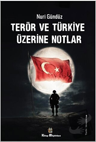 Terör ve Türkiye Üzerine Notlar - Nuri Gündüz - Kitap Müptelası Yayınl