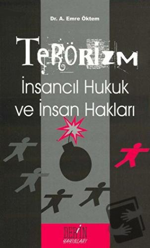 Terörizm İnsancıl Hukuk ve İnsan Hakları - Emre Öktem - Derin Yayınlar