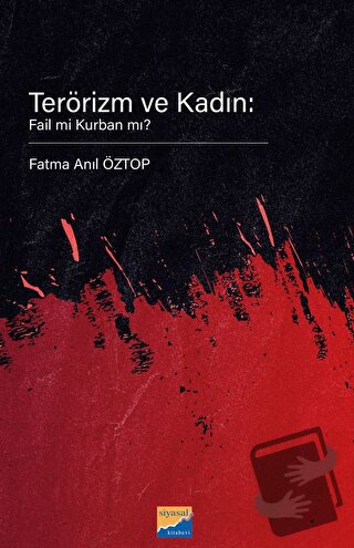 Terörizm ve Kadın: Fail Mi Kurban Mı? - Fatma Anıl Öztop - Siyasal Kit