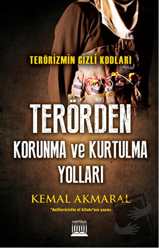 Terörizmin Gizli Kodları: Terörden Korunma ve Kurtulma Yolları - Kemal