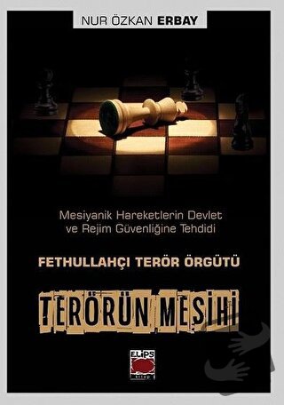 Terörün Mesihi - Fethullahçı Terör Örgütü - Nur Özkan Erbay - Elips Ki