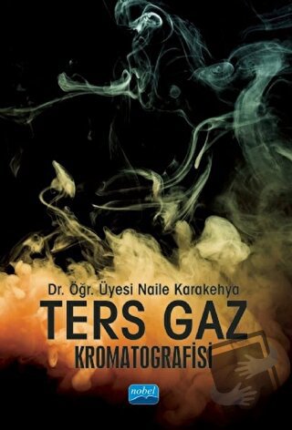 Ters Gaz Kromatografisi - Naile Karakehya - Nobel Akademik Yayıncılık 