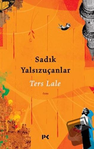 Ters Lale - Sadık Yalsızuçanlar - Profil Kitap - Fiyatı - Yorumları - 