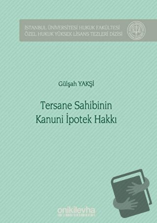 Tersane Sahibinin Kanuni İpotek Hakkı (Ciltli) - Gülşah Yakşi - On İki