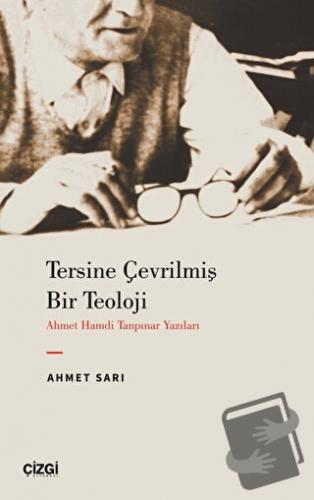 Tersine Çevrilmiş Bir Teoloji - Ahmet Hamdi Tanpınar Yazıları - Ahmet 