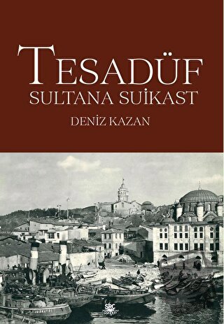 Tesadüf - Sultana Suikast - Deniz Kazan - SRC Kitap - Fiyatı - Yorumla