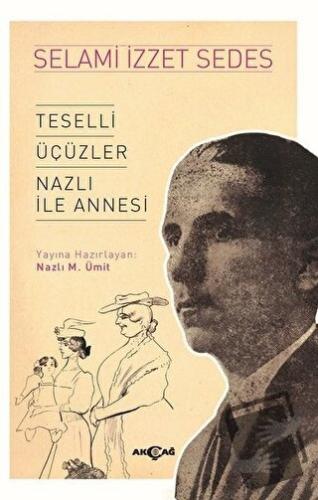 Teselli Üçüzler Nazlı İle Annesi - Selami İzzet Sedes - Akçağ Yayınlar