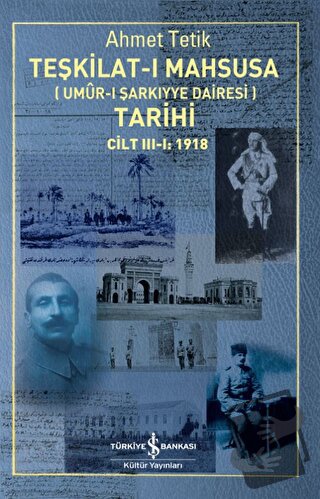 Teşkilat-ı Mahsusa (Umur-ı Sarkıyye Dairesi) Tarihi Cilt 3-1: 1918 - A