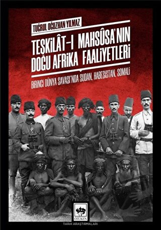 Teşkilat-ı Mahsusa'nın Doğu Afrika Faaliyetleri - Tuğrul Oğuzhan Yılma