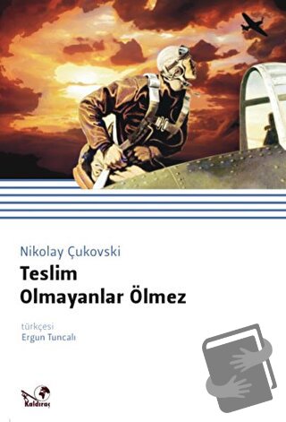 Teslim Olmayanlar Ölmez - Nikolay Çukovski - Kaldıraç Yayınevi - Fiyat