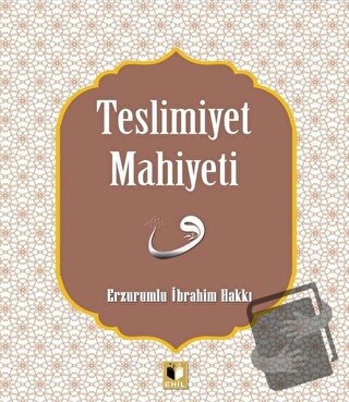 Teslimiyet Mahiyeti - Erzurumlu İbrahim Hakkı - Ehil Yayınları - Fiyat