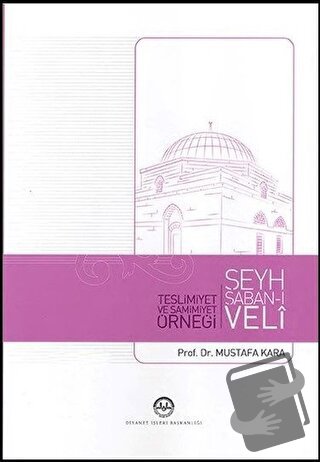 Teslimiyet ve Samimiyet Örneği Şeyh Şaban-ı Veli - Mustafa Kara - Diya