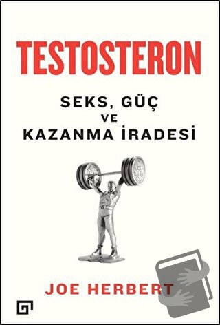 Testosteron: Seks Güç ve Kazanma İradesi - Joe Herbert - Koç Üniversit